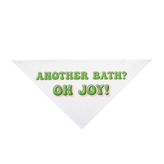 Custom Paw Designs Pet Bandana | Another Bath? OH JOY!.