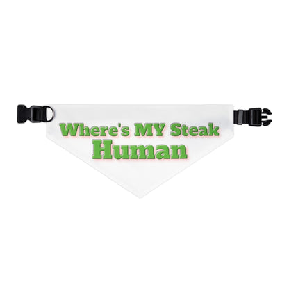 Custom Paw Design "XL" Pet Bandana Collar  |   "Where's My Steak Human".